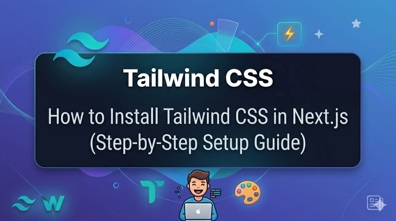 How to Install Tailwind CSS in Next.js (Step-by-Step Setup Guide)
